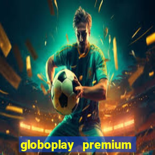 globoplay premium mod apk